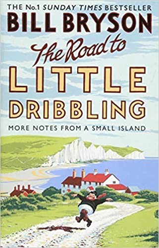 The Road To Little Dribbling: More Notes From A Small Island