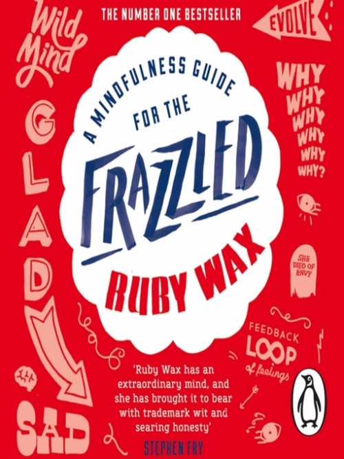 A Mindfulness Guide For the Frazzled Cover