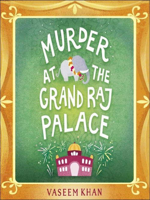 Baby Ganesh Detective Agency Series Book 4: Murder At the Grand Raj Palace Cover