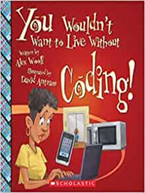 You Wouldn't Want To Live Without Coding! Cover