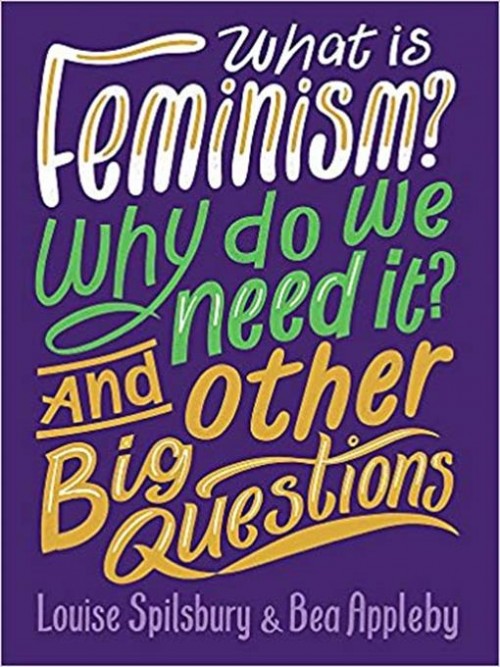 What Is Feminism? Why Do We Need It? and Other Big Questions Cover