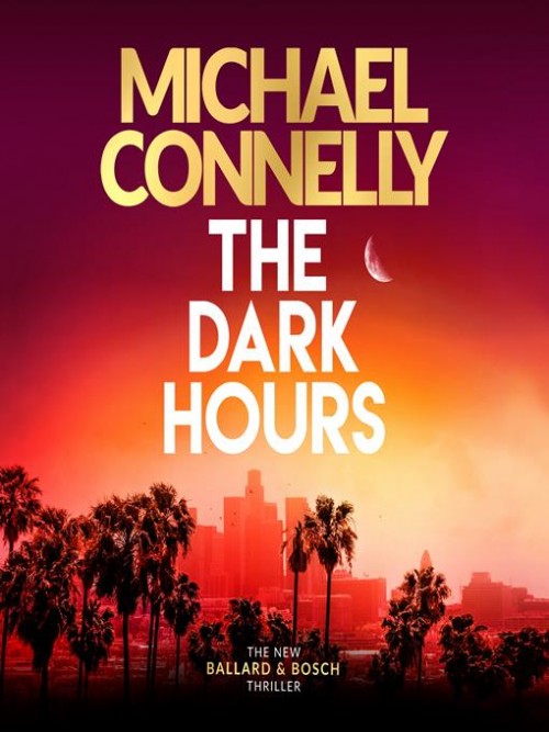 Ballard and Bosch Book 4: The Dark Hours Cover