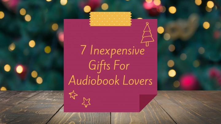 7 Inexpensive Gifts For Audiobook Lovers