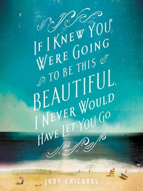 If I Knew You Were Going To Be This Beautiful, I Never Would Have Let You Go Cover