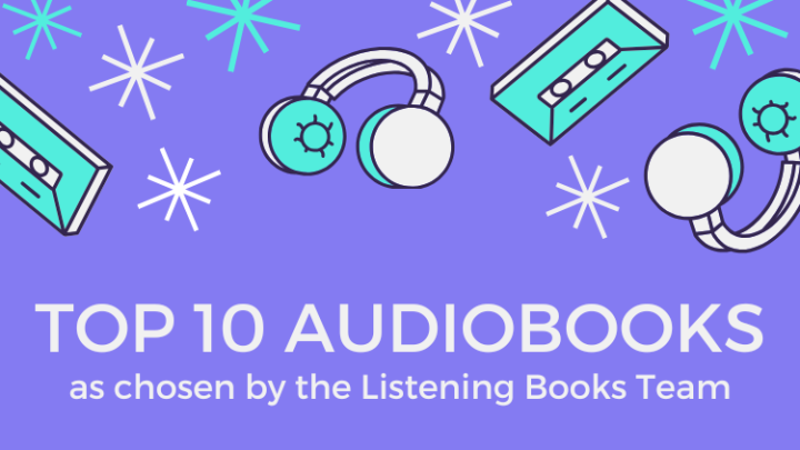 Top 10 Audiobooks as chosen by the Listening Books team