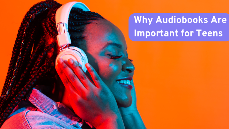 Why Audiobooks Are Important for Teens