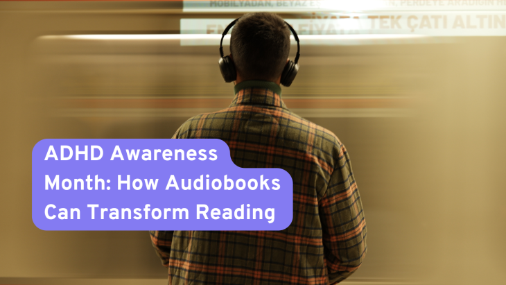 ADHD Awareness Month: How Audiobooks Can Transform Reading